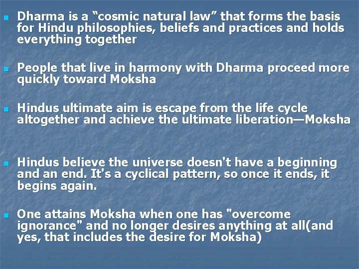 n Dharma is a “cosmic natural law” that forms the basis for Hindu philosophies,