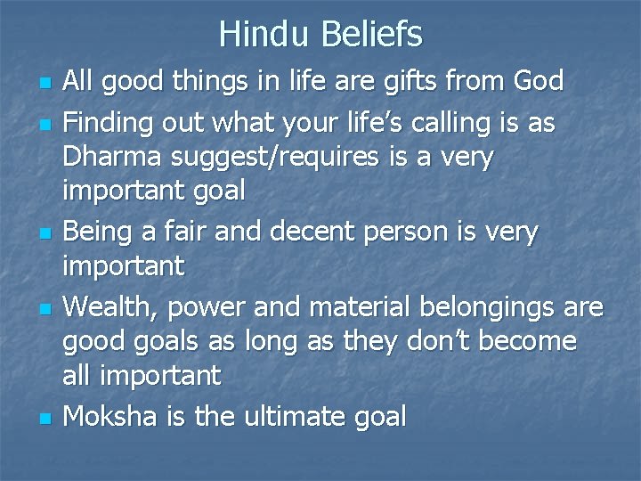 Hindu Beliefs n n n All good things in life are gifts from God