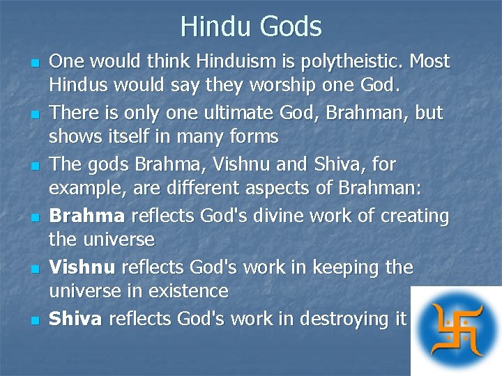 Hindu Gods n n n One would think Hinduism is polytheistic. Most Hindus would