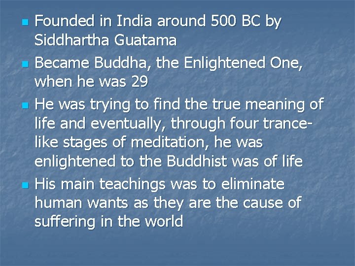 n n Founded in India around 500 BC by Siddhartha Guatama Became Buddha, the