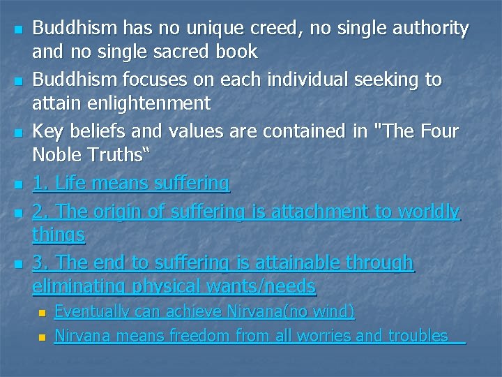 n n n Buddhism has no unique creed, no single authority and no single