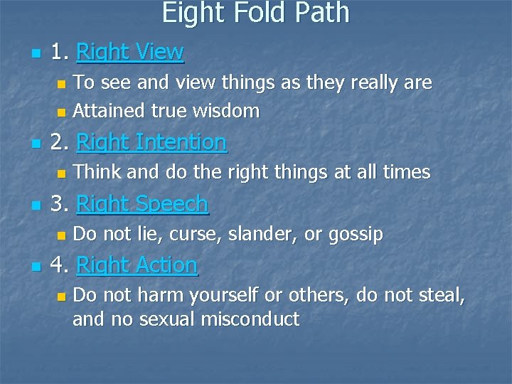 Eight Fold Path n 1. Right View To see and view things as they