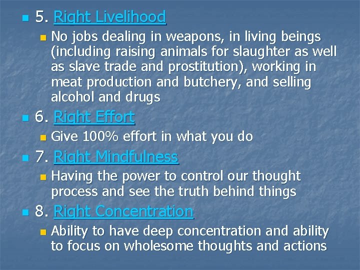 n 5. Right Livelihood n n 6. Right Effort n n Give 100% effort