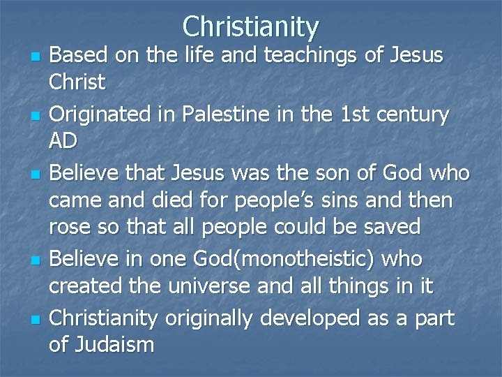 Christianity n n n Based on the life and teachings of Jesus Christ Originated