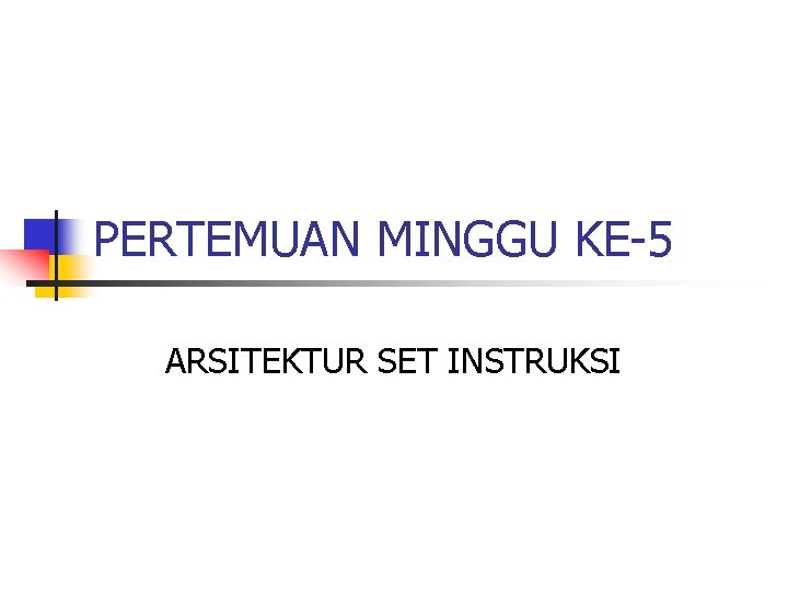 PERTEMUAN MINGGU KE-5 ARSITEKTUR SET INSTRUKSI 