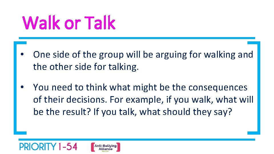 Walk or Talk • One side of the group will be arguing for walking