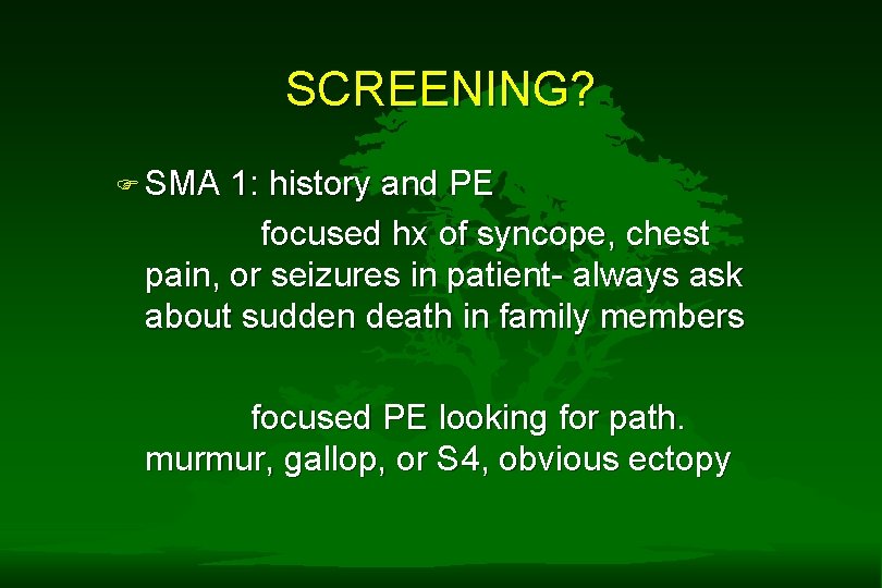 SCREENING? F SMA 1: history and PE focused hx of syncope, chest pain, or SCREENING? F SMA 1: history and PE focused hx of syncope, chest pain, or