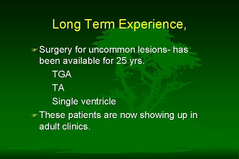 Long Term Experience, F Surgery for uncommon lesions- has been available for 25 yrs. Long Term Experience, F Surgery for uncommon lesions- has been available for 25 yrs.
