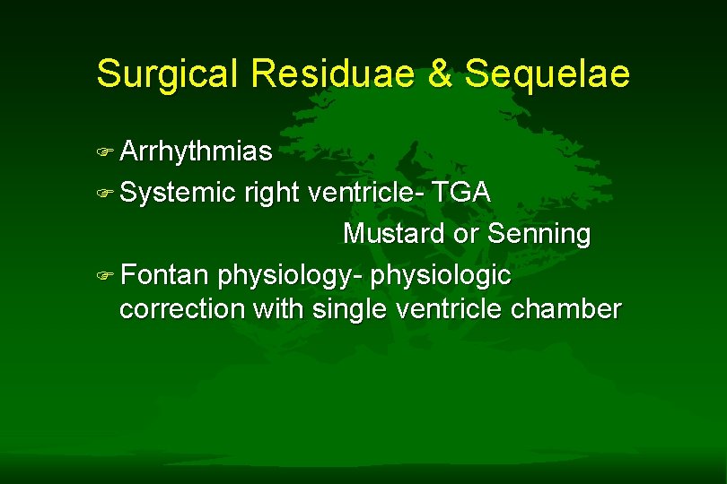 Surgical Residuae & Sequelae F Arrhythmias F Systemic right ventricle- TGA Mustard or Senning Surgical Residuae & Sequelae F Arrhythmias F Systemic right ventricle- TGA Mustard or Senning