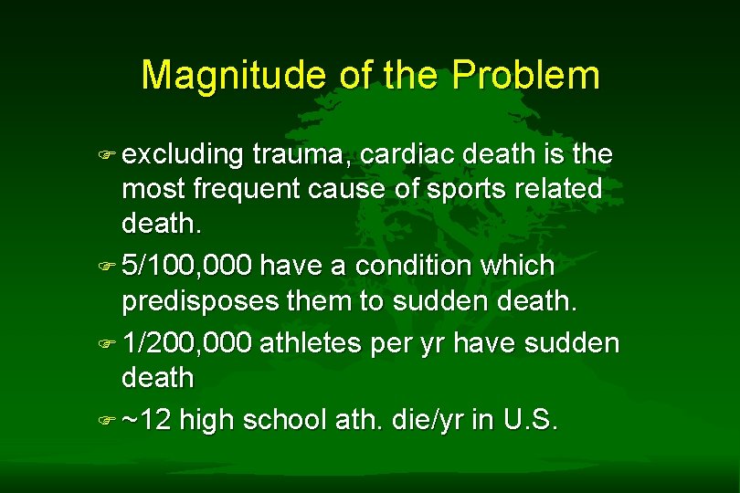 Magnitude of the Problem F excluding trauma, cardiac death is the most frequent cause Magnitude of the Problem F excluding trauma, cardiac death is the most frequent cause
