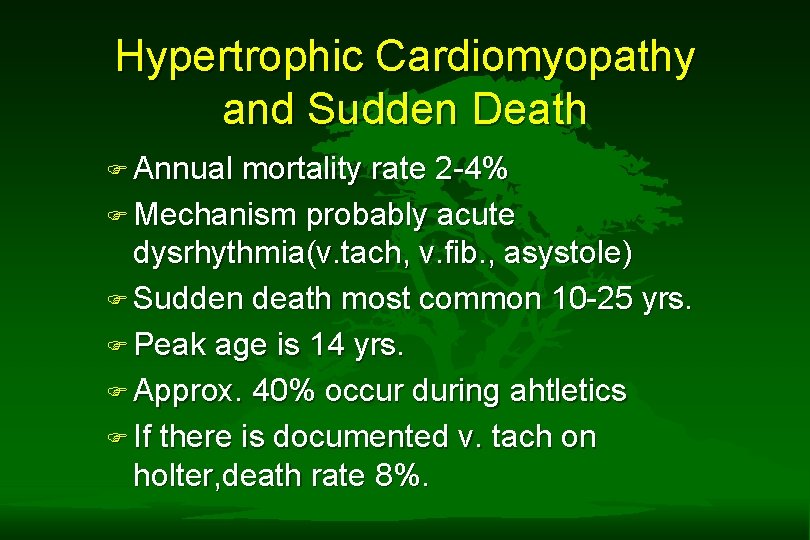 Hypertrophic Cardiomyopathy and Sudden Death F Annual mortality rate 2 -4% F Mechanism probably Hypertrophic Cardiomyopathy and Sudden Death F Annual mortality rate 2 -4% F Mechanism probably