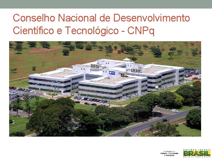 Conselho Nacional de Desenvolvimento Científico e Tecnológico - CNPq 