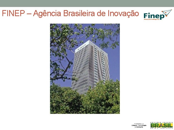 FINEP – Agência Brasileira de Inovação 