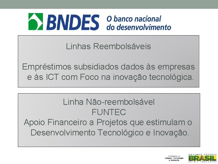 Linhas Reembolsáveis Empréstimos subsidiados dados às empresas e às ICT com Foco na inovação