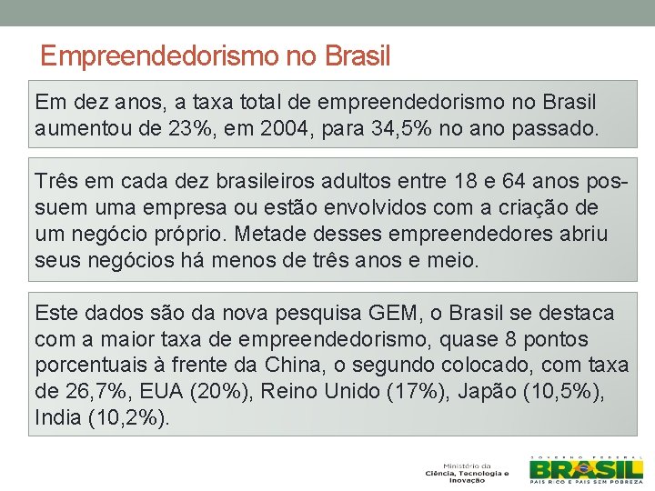 Empreendedorismo no Brasil Em dez anos, a taxa total de empreendedorismo no Brasil aumentou