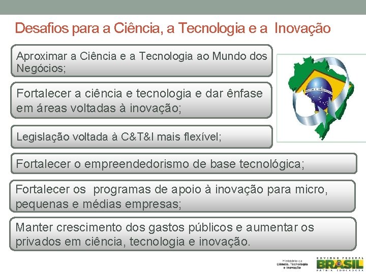 Desafios para a Ciência, a Tecnologia e a Inovação Aproximar a Ciência e a