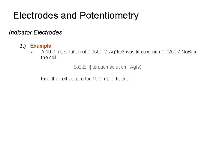 Electrodes and Potentiometry Indicator Electrodes 3. ) Example Ø A 10. 0 m. L Electrodes and Potentiometry Indicator Electrodes 3. ) Example Ø A 10. 0 m. L