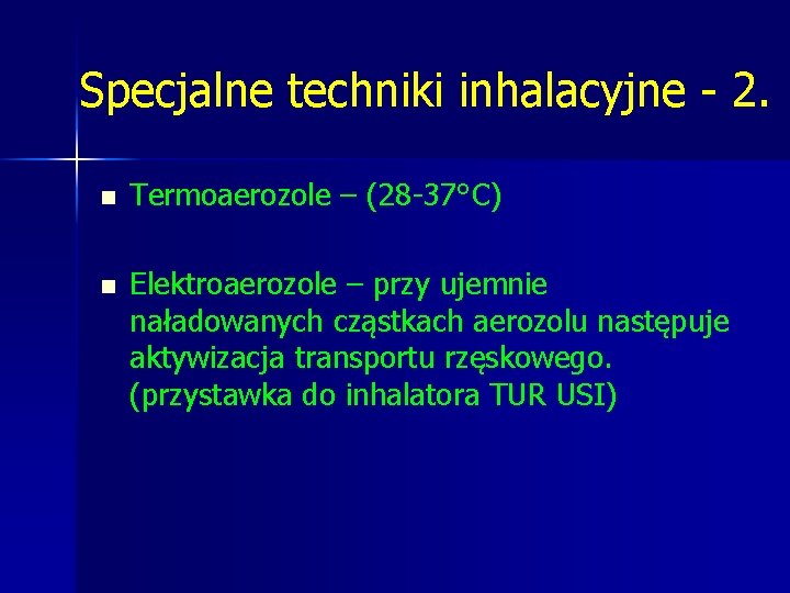 Specjalne techniki inhalacyjne - 2. n Termoaerozole – (28 -37°C) n Elektroaerozole – przy