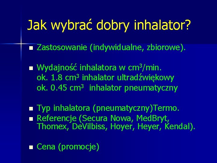 Jak wybrać dobry inhalator? n Zastosowanie (indywidualne, zbiorowe). n Wydajność inhalatora w cm 3/min.