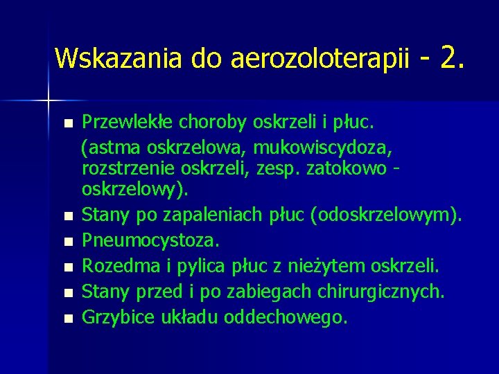 Wskazania do aerozoloterapii - 2. n n n Przewlekłe choroby oskrzeli i płuc. (astma