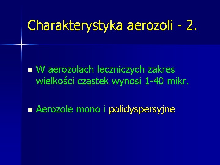 Charakterystyka aerozoli - 2. n W aerozolach leczniczych zakres wielkości cząstek wynosi 1 -40