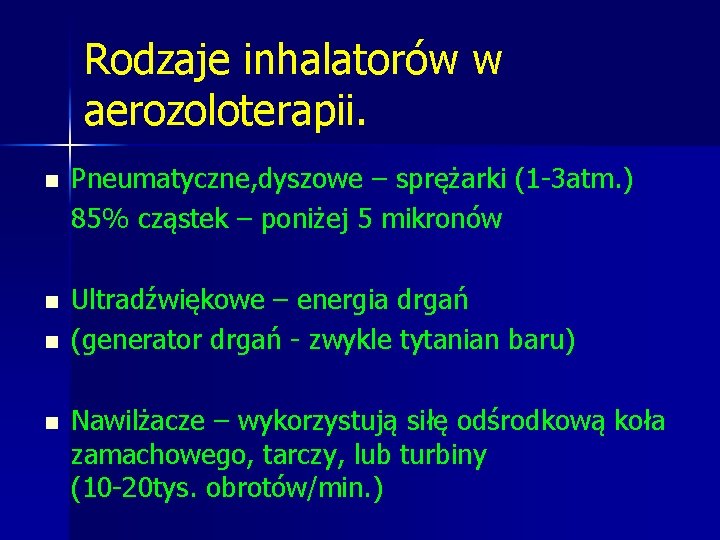 Rodzaje inhalatorów w aerozoloterapii. n Pneumatyczne, dyszowe – sprężarki (1 -3 atm. ) 85%