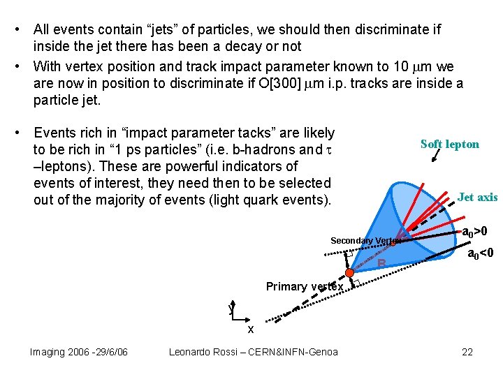  • All events contain “jets” of particles, we should then discriminate if inside