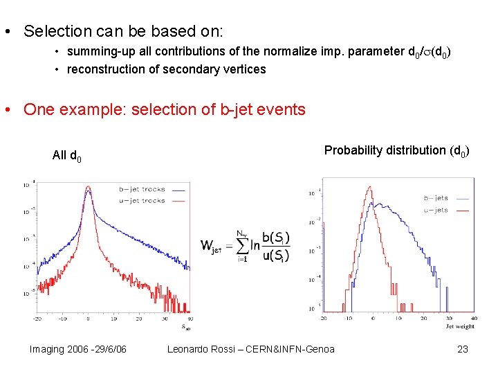  • Selection can be based on: • summing-up all contributions of the normalize