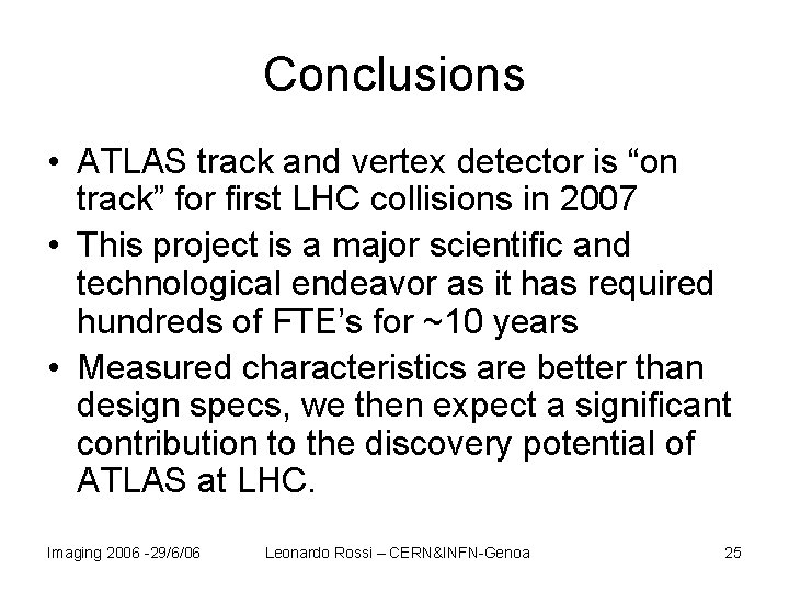 Conclusions • ATLAS track and vertex detector is “on track” for first LHC collisions