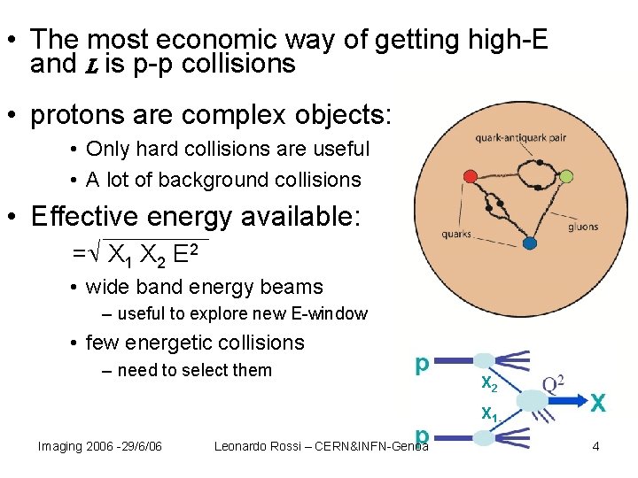  • The most economic way of getting high-E and L is p-p collisions