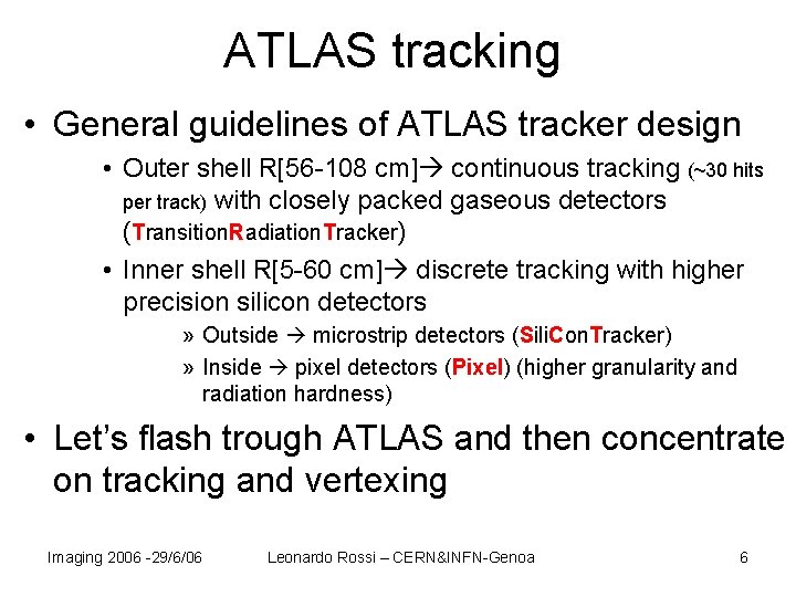 ATLAS tracking • General guidelines of ATLAS tracker design • Outer shell R[56 -108
