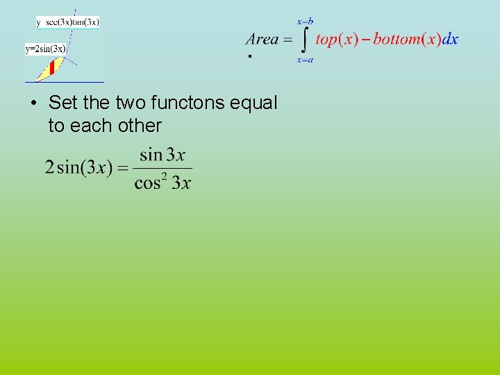 . • Set the two functons equal to each other 