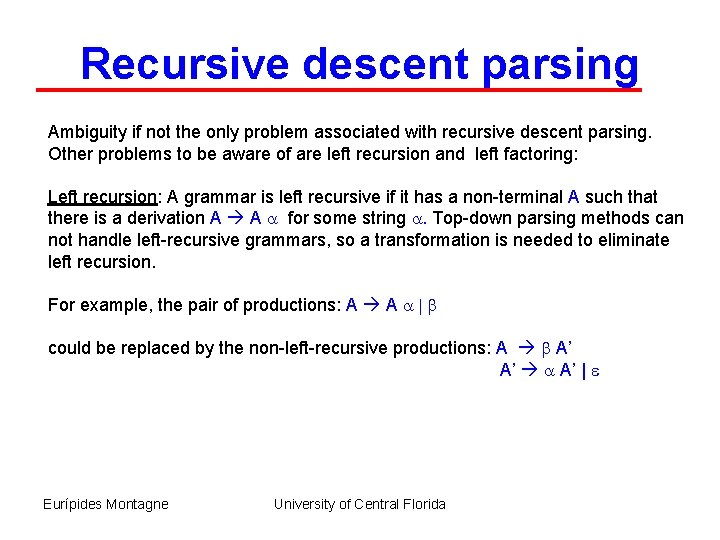 Recursive descent parsing Ambiguity if not the only problem associated with recursive descent parsing.
