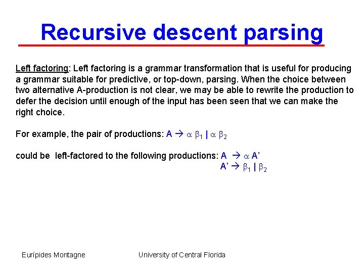 Recursive descent parsing Left factoring: Left factoring is a grammar transformation that is useful