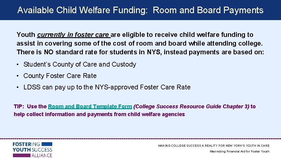 Available Child Welfare Funding: Room and Board Payments Youth currently in foster care eligible