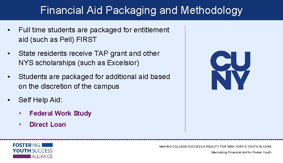 Financial Aid Packaging and Methodology • Full time students are packaged for entitlement aid