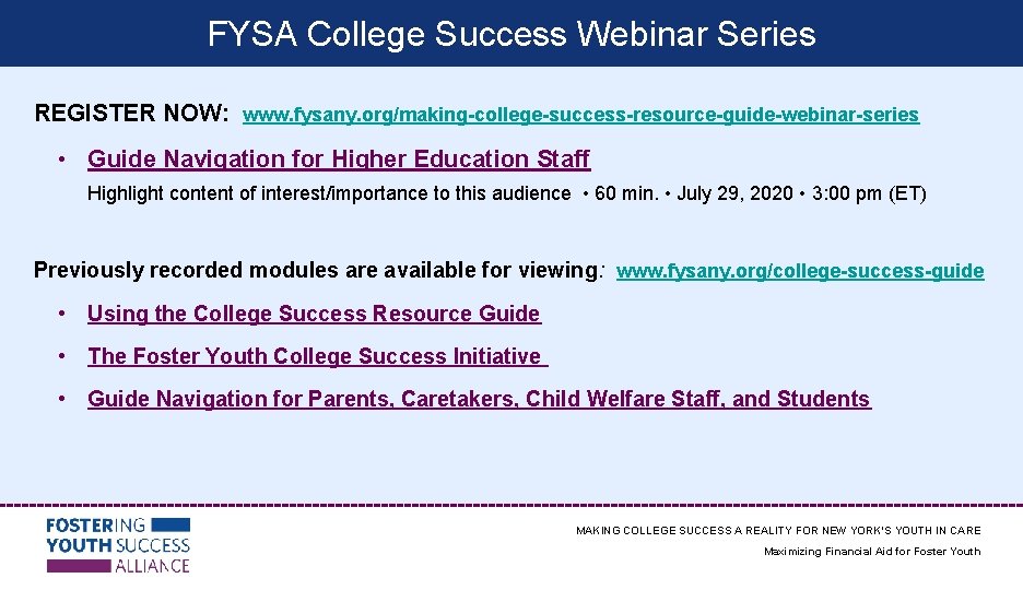 FYSA College Success Webinar Series REGISTER NOW: www. fysany. org/making-college-success-resource-guide-webinar-series • Guide Navigation for