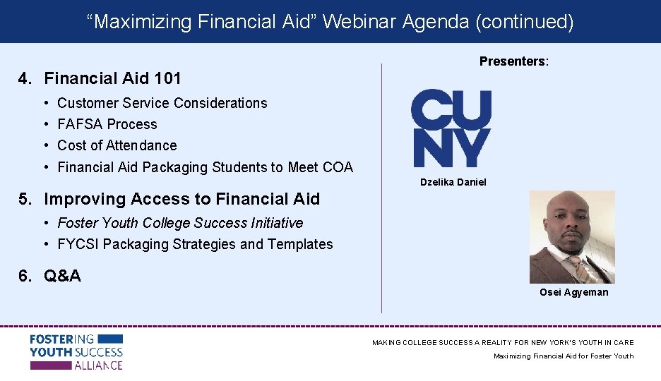 “Maximizing Financial Aid” Webinar Agenda (continued) Presenters: 4. Financial Aid 101 • • Customer