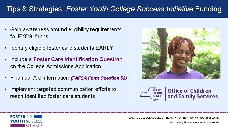 Tips & Strategies: Foster Youth College Success Initiative Funding • Gain awareness around eligibility