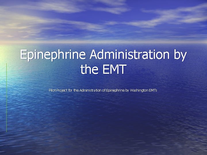 Epinephrine Administration by the EMT Pilot Project for the Administration of Epinephrine by Washington