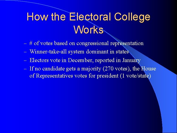 How the Electoral College Works – # of votes based on congressional representation –