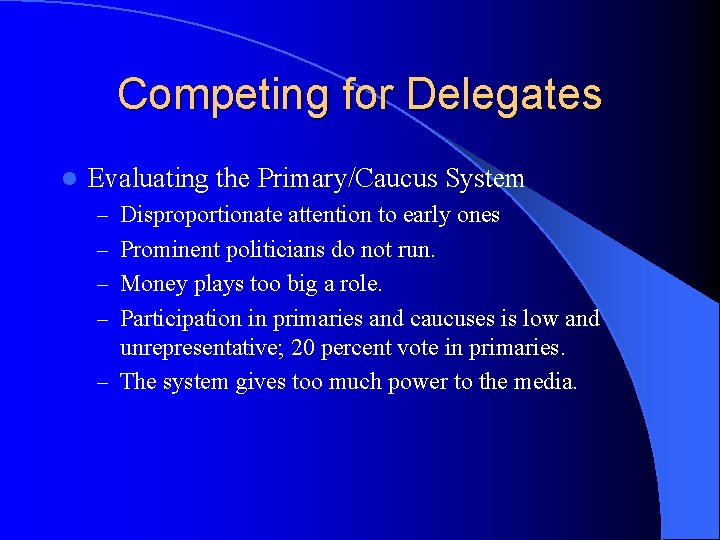 Competing for Delegates l Evaluating the Primary/Caucus System – Disproportionate attention to early ones