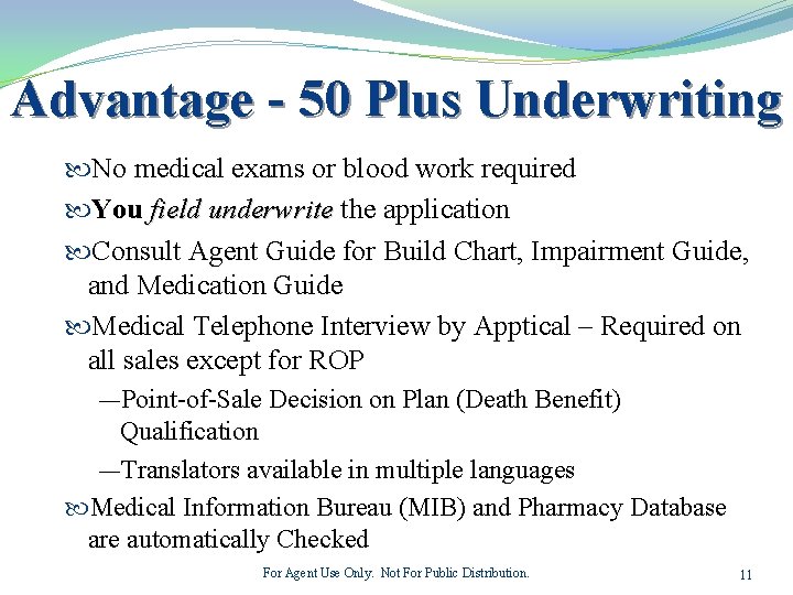 Advantage - 50 Plus Underwriting No medical exams or blood work required You field