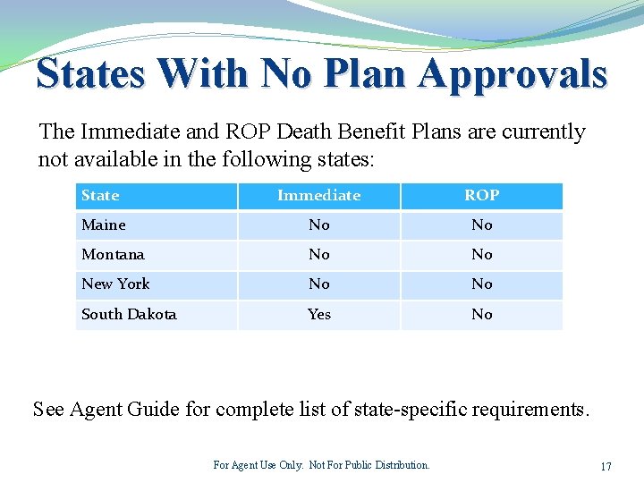 States With No Plan Approvals The Immediate and ROP Death Benefit Plans are currently