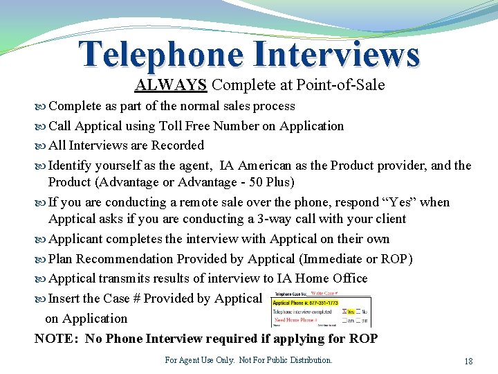 Telephone Interviews ALWAYS Complete at Point-of-Sale Complete as part of the normal sales process