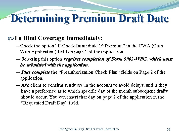 Determining Premium Draft Date To Bind Coverage Immediately: ―Check the option “E-Check Immediate 1