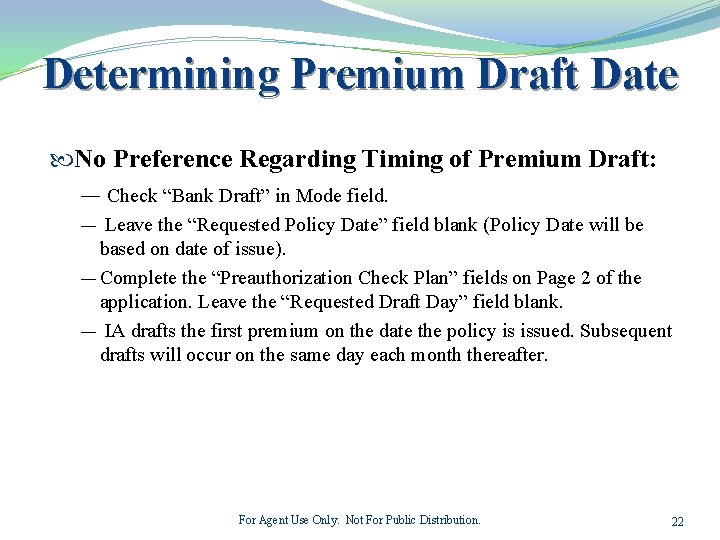 Determining Premium Draft Date No Preference Regarding Timing of Premium Draft: ― Check “Bank