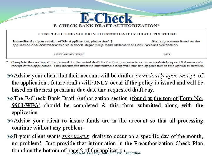 E-Check Advise your client that their account will be drafted immediately upon receipt of