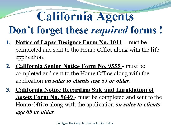 California Agents Don’t forget these required forms ! 1. Notice of Lapse Designee Form