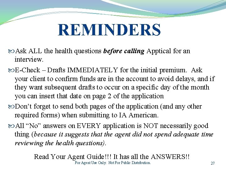 REMINDERS Ask ALL the health questions before calling Apptical for an interview. E-Check –